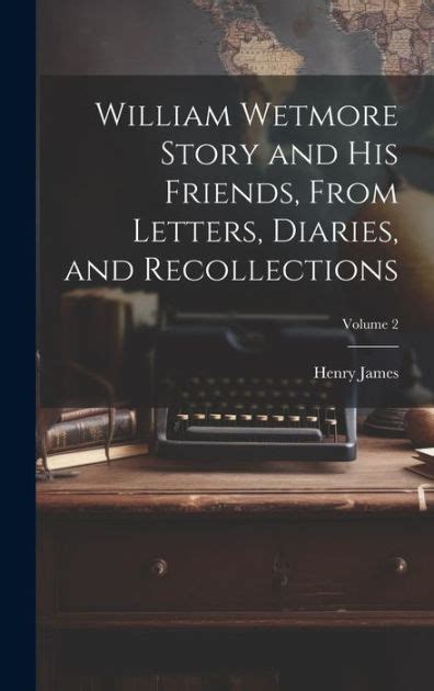 William Wetmore Story and his friends from letters diaries and recollections Volume 2 Doc