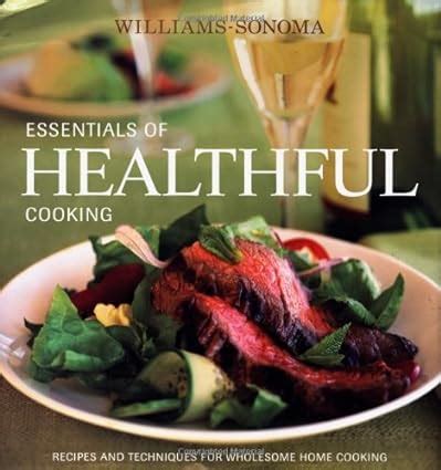 Williams-Sonoma Essentials of Healthful Cooking Recipes and Techniques for Wholesome Home Cooking Doc