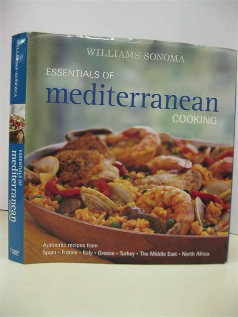 Williams-Sonoma Essentials of Mediterranean Cooking Authentic recipes from Spain France Italy Greece Turkey The Middle East North Africa Kindle Editon