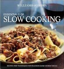Williams-Sonoma Essentials of Slow Cooking Recipes and Techniques for Delicious Slow-Cooked Meals Doc