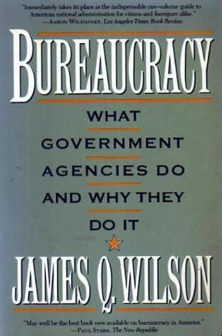 Wilson Bureaucracy What Government Agencies Do And Why They Do It Pdf PDF