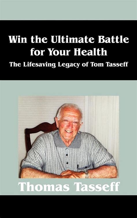 Win the Ultimate Battle for Your Health The Lifesaving Legacy of Tom Tasseff Epub