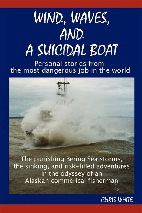 Wind Waves and a Suicidal Boat Personal Stories from the Most Dangerous Job in the World Kindle Editon