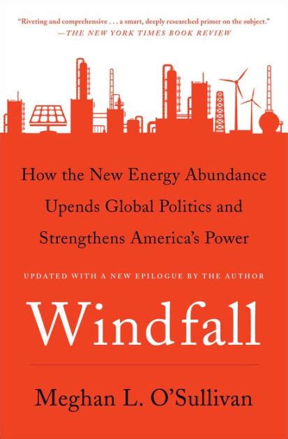 Windfall How the New Energy Abundance Upends Global Politics and Strengthens America s Power Kindle Editon