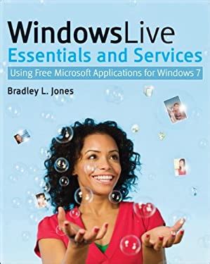 Windows Live Essentials and Services Using Free Microsoft Applications for Windows 7 Kindle Editon