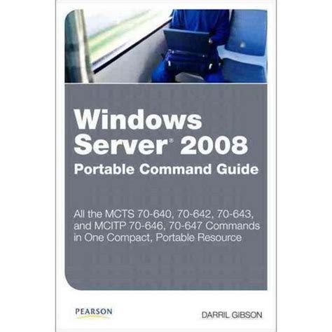 Windows Server 2008 Portable Command Guide MCTS 70-640 70-642 70-643 and MCITP 70-646 70-647 Kindle Editon