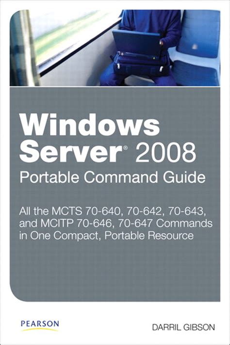 Windows Server 2008 Portable Command Guide MCTS 70-640 70-642 70-643 and MCITP 70-646 70-647 Doc