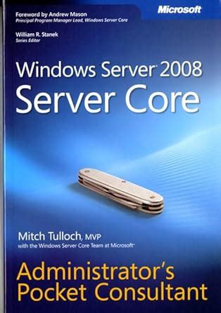 Windows Server 2008 Server Core Administrator s Pocket Consultant Epub