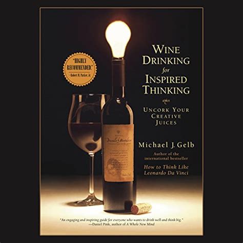 Wine Drinking for Inspired Thinking Uncork Your Creative Juices PDF