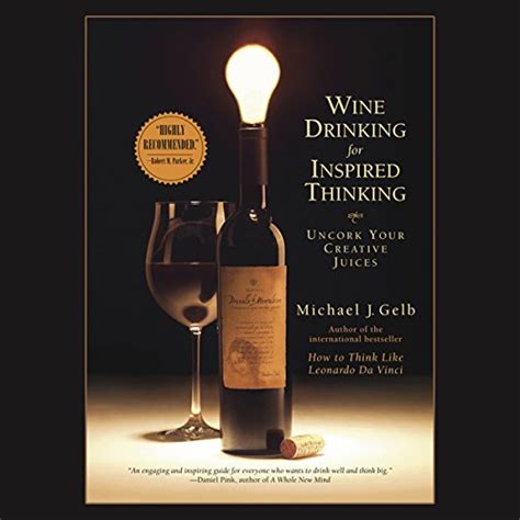 Wine Drinking for Inspired Thinking Uncork Your Creative Juices Kindle Editon