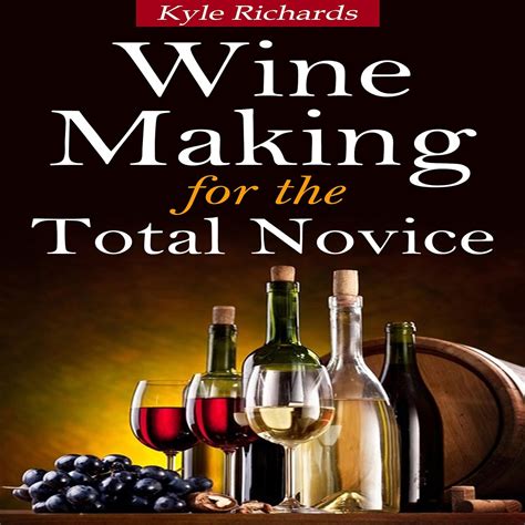 Wine Making for the Total Novice Epub