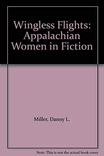 Wingless Flights Appalachian Women In Fiction Reader