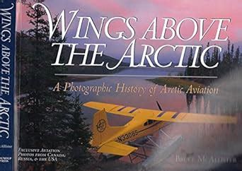 Wings Above the Arctic A Photographic History of Arctic Aviation PDF