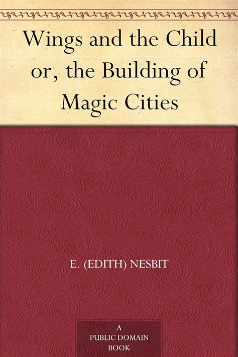 Wings and the Child: Or the Building of Magic Cities or the Building of Magic Cities Kindle Editon