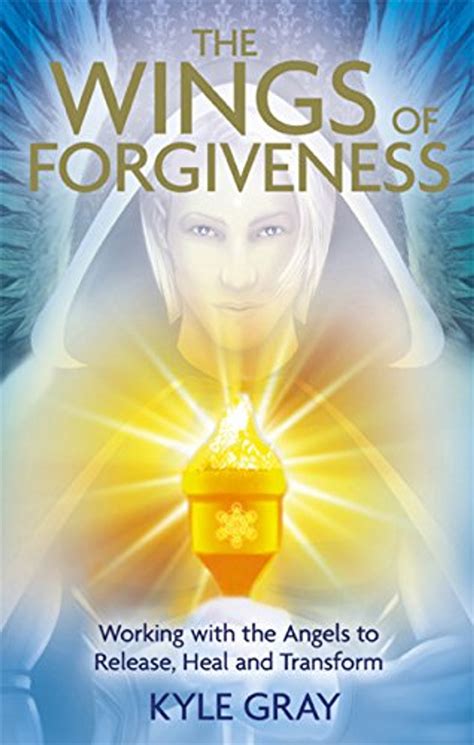 Wings of Forgiveness Working with the Angels to Release Heal and Transform Reader
