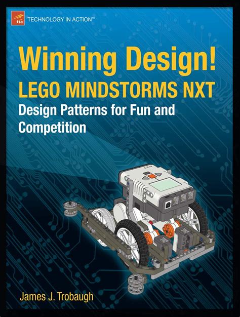 Winning Design! Lego Mindstorms nxt Design Patterns for Fun and Competition PDF