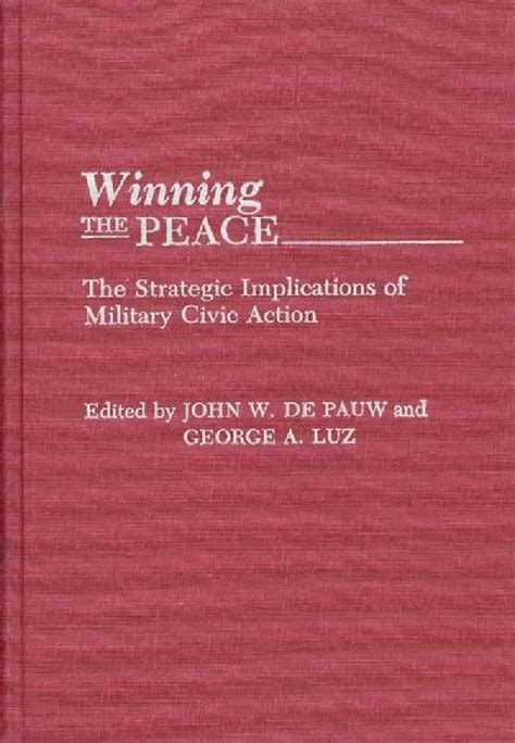 Winning The Peace The Strategic Implications of Military Civic Action PDF