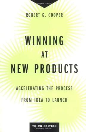 Winning at New Products Accelerating the Process From Idea to Launch Doc