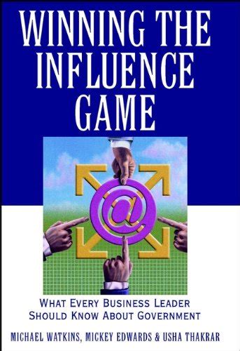 Winning the Influence Game What Every Business Leader Should Know about Government Epub