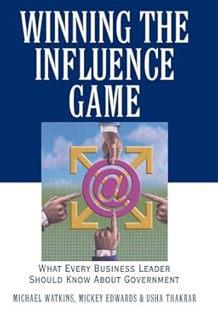 Winning the Influence Game What Every Business Leader Should Know about Government Epub