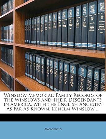 Winslow Memorial Family Records of the Winslows and Their Descendants in America with the English Ancestry As Far As Known Kenelm Winslow  Kindle Editon