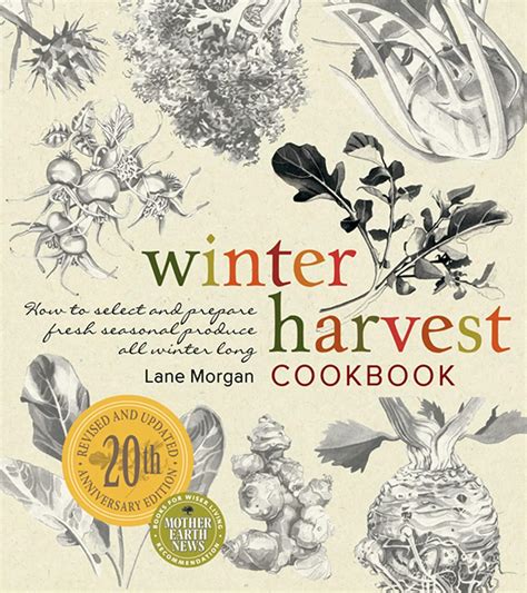 Winter Harvest Cookbook How to Select and Prepare Fresh Seasonal Produce All Winter Long PDF