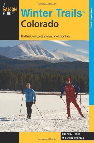 Winter Trails Colorado The Best Cross-Country Ski and Snowshoe Trails 3rd Edition PDF