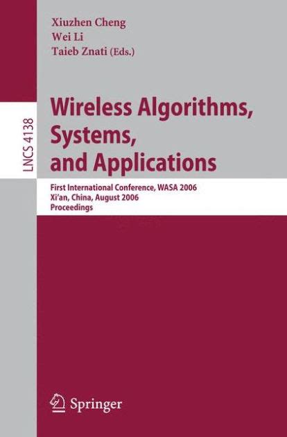 Wireless Algorithms, Systems, and Applications First International Conference, WASA 2006, Xian, Chi Epub