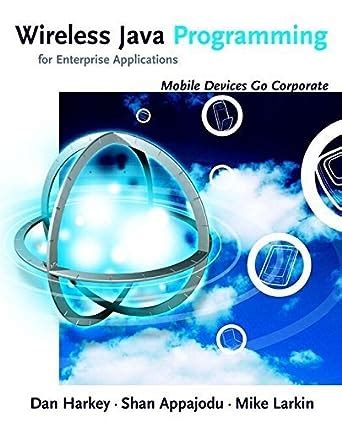 Wireless Java Programming for Enterprise Applications Mobile Devices Go Corporate Kindle Editon