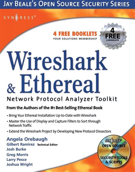 Wireshark and Ethereal Network Protocol Analyzer Toolkit Jay Beale s Open Source Security Reader