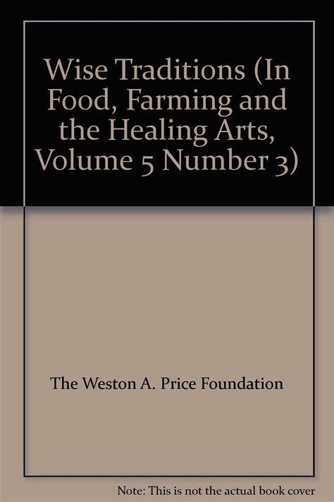 Wise Traditions in Food Farming and the Healing Arts Volume 8 Number 1 Epub