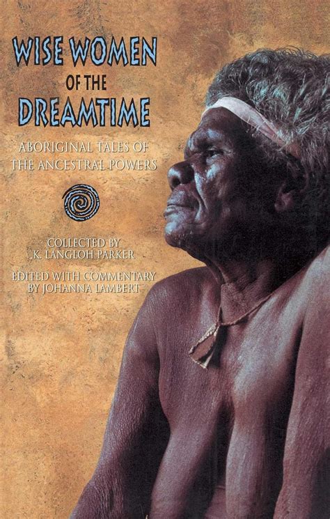 Wise Women of the Dreamtime: Aboriginal Tales of the Ancestral Powers Ebook Kindle Editon