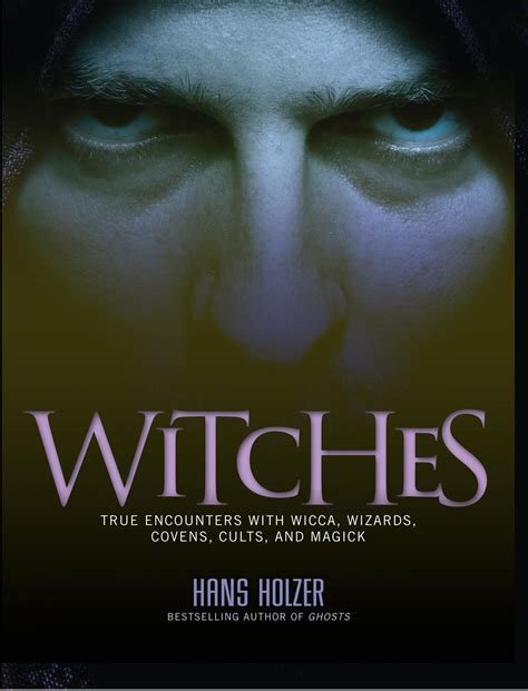 Witches True Encounters with Wicca, Wizards, Covens, Cults, and Magick Doc
