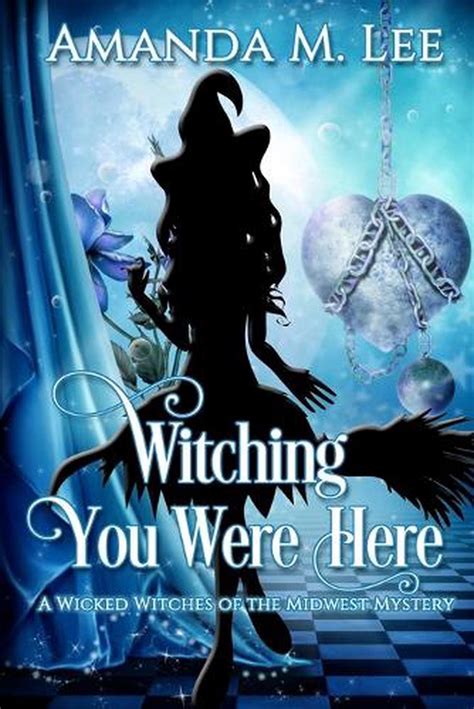 Witching You Were Here A Wicked Witches of the Midwest Mystery Volume 3 Kindle Editon
