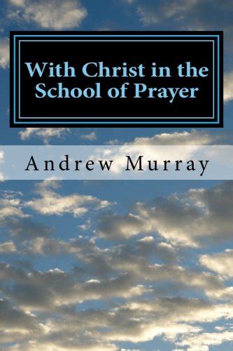 With Christ in the School of Prayer Complete and Unabridged The New Christian Classics Library Doc