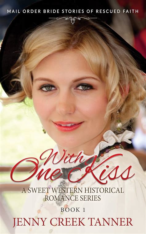 With One Kiss Book 1 Mail Order Bride Stories of Rescued Faith A Sweet Western Historical Romance Series Kindle Editon