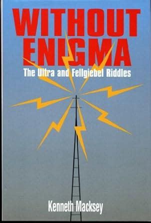 Without Enigma The Ultra and Fellgiebel Riddles Reader