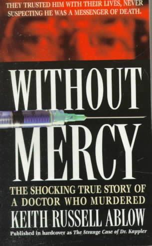 Without Mercy The Shocking True Story of a Doctor Who Murdered Kindle Editon