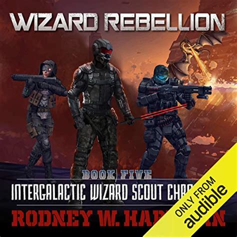 Wizard Rebellion Intergalactic Wizard Scout Chronicles Book 5