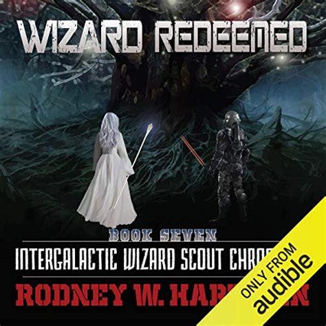 Wizard Redeemed Intergalactic Wizard Scout Chronicles Book 7