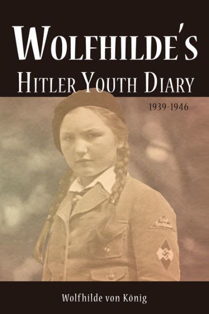 Wolfhilde's Hitler Youth Diary 1939-1946 Reader