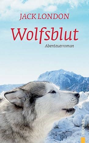 Wolfsblut Jack London Ein Abenteuerroman German Edition Doc