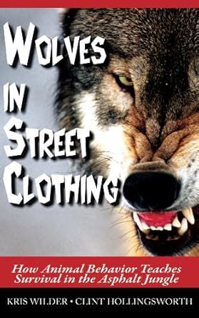 Wolves in Street Clothing How Animal Behavior Teaches Survival in the Asphalt Jungle PDF