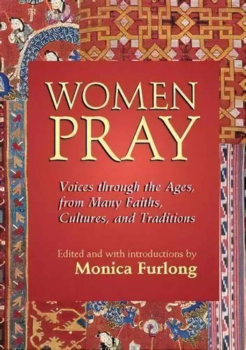 Women Pray Voices through the Ages from Many Faiths Cultures and Traditions Reader