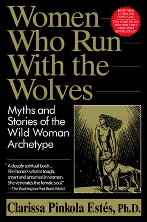 Women Who Run with the Wolves Myths and Stories of the Wild Woman Archetype Kindle Editon