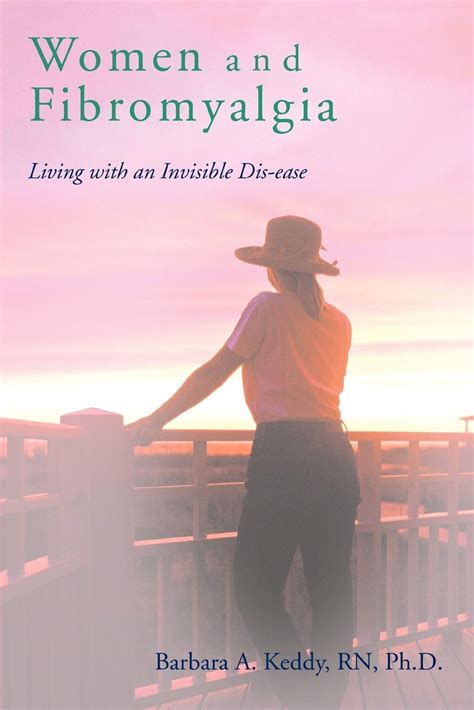 Women and Fibromyalgia Living with an Invisible Dis-ease Reader