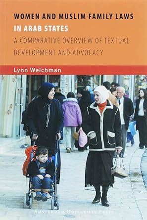 Women and Muslim Family Laws in Arab States: A Comparative Overview of Textual Development and Advo Epub