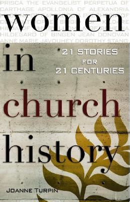 Women in Church History 21 Stories for 21 Centuries Reader