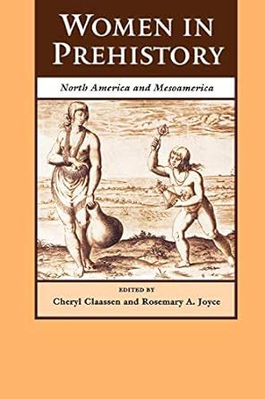 Women in Prehistory North America and Mesoamerica Kindle Editon