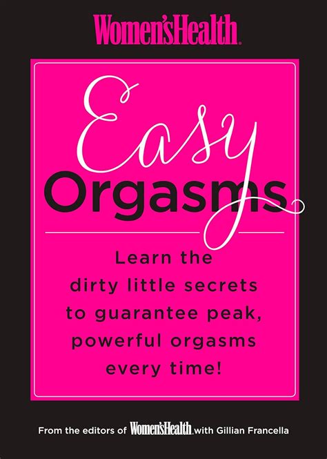 Women s Health Easy Orgasms Learn the Dirty Little Secrets to Guarantee Peak Powerful Orgasms Every Time PDF